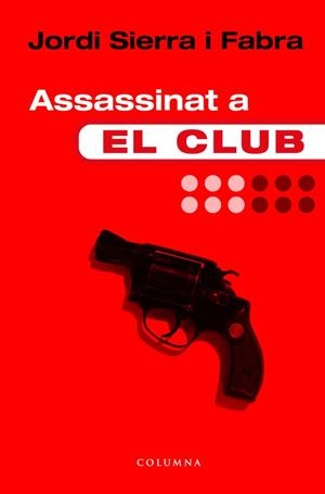 ASSASSINAT A EL CLUB | 9788466405997 | SIERRA I FABRA,JORDI  (PREMI NAL.LIT.INFAN.2007)