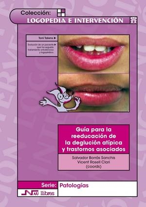 GUIA PARA LA REEDUCACION DE LA DEGLUCION ATIPICA Y TRASTORNOS ASOCIADOS | 9788476427187 | BORRAS SANCHIS,SALVADOR ROSELL CLARI,VICENT