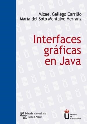 INTERFACES GRAFICAS EN JAVA | 9788480047081 | GALLEGO CARRILLO,MICAEL MONTALVO HERRANZ,MARIA DEL SOTO