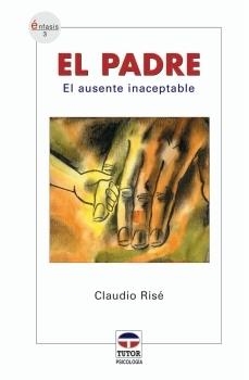 PADRE EL AUSENTE INACEPTABLE | 9788479025540 | RISE,CLAUDIO