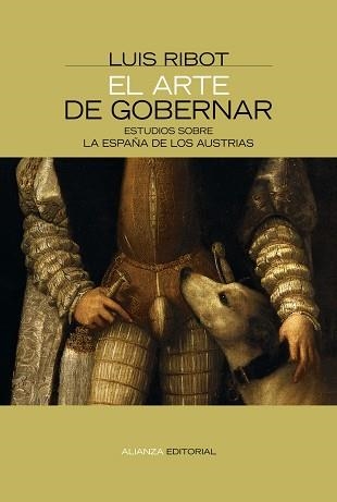 ARTE DE GOBERNAR. ESTUDIOS SOBRE LA ESPAÑA DE LOS AUSTRIAS | 9788420647807 | RIBOT,LUIS