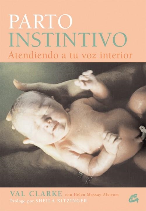 PARTO INSTINTIVO,ATENDIENDO A TU VOZ INTERIOR | 9788484451211 | CLARKE,VAL