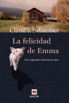 FELICIDAD DE EMMA. UNA TRAGICOMICA HISTORIA DE AMOR | 9788496231771 | SCHREIBER,CLAUDIA
