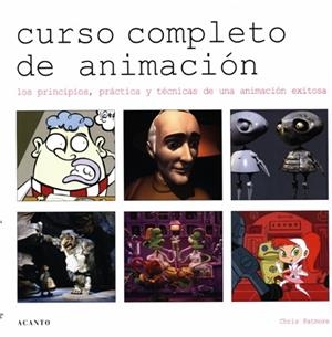 CURSO COMPLETO DE ANIMACION. LOS PRINCIPIOS, PRACTICA Y TECNICAS DE UNA ANIMACION EXITOSA | 9788495376480 | PATMORE,CHRIS