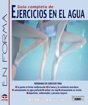 GUIA COMPLETA DE EJERCICIOS EN EL AGUA | 9788479025267 | LAWRENCE,DEBBIE
