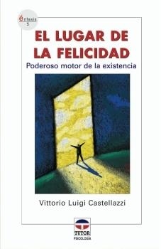 LUGAR DE LA FELICIDAD PODEROSO MOTOR DE LA EXISTENCIA | 9788479025724 | CASTELLAZZI,VITTORIO LUIGI