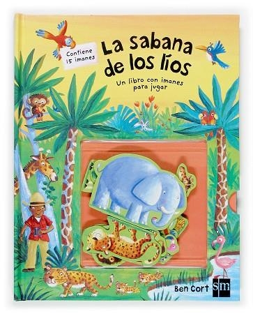 SABANA DE LOS LIOS. UN LIBRO CON IMANES PARA JUGAR | 9788467506891 | CORT,BEN