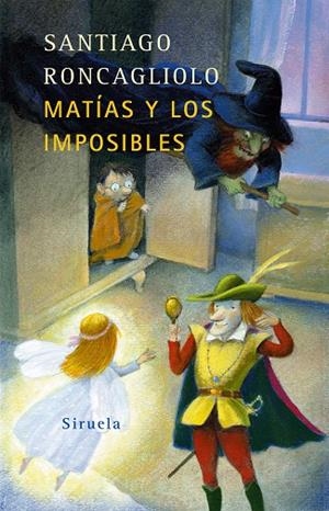 MATIAS Y LOS IMPOSIBLES | 9788478449880 | RONCAGLIOLO,SANTIAGO