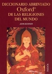 DICCIONARIO ABREVIADO OXFORD DE LAS RELIGIONES DEL MUNDO | 9788449318788 | BOWKER,JOHN