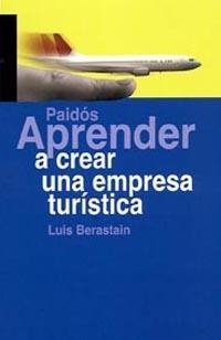 APRENDER A CREAR UNA EMPRESA TURISTICA | 9788449319006 | BERASTAIN,LUIS