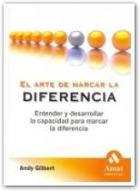 ARTE DE MARCAR LA DIFERENCIA. ENTENDER Y DESARROLLAR LA CAPACIDAD PARA MARCAR LA DIFERENCIA | 9788497352239 | GILBERT,ANDY