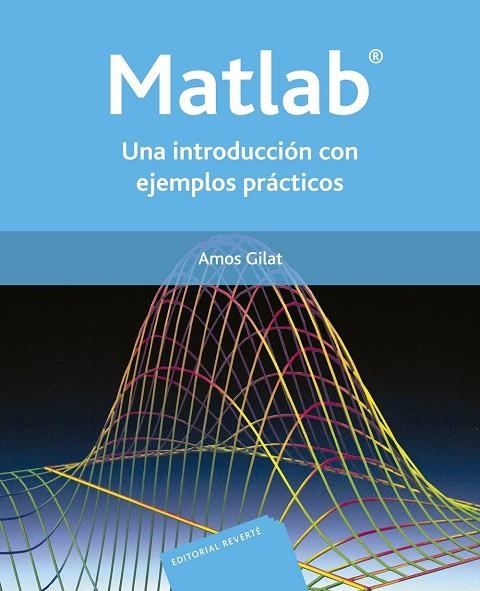 MATLAB. UNA INTRODUCCION CON EJEMPLOS PRACTICOS | 9788429150353 | GILAT,AMOS