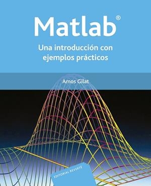 MATLAB. UNA INTRODUCCION CON EJEMPLOS PRACTICOS | 9788429150353 | GILAT,AMOS