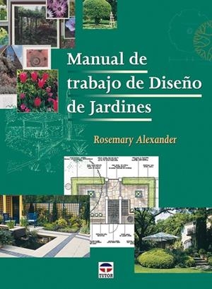 MANUAL DE TRABAJO DE DISEÑO DE JARDINES | 9788479025809 | ALEXANDER,ROSEMARY