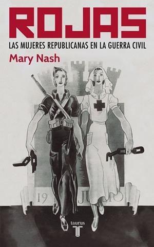 ROJAS. LAS MUJERES REPUBLICANAS EN LA GUERRA CIVIL | 9788430606122 | NASH,MARY