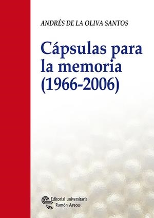 CAPSULAS PARA LA MEMORIA (1966-2006) | 9788480046701 | OLIVA SANTOS,ANDRES DE LA