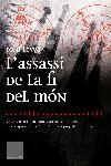 ASSASI DE LA FI DEL MON QUATRE ASSASSINATS RITUALS TRASBALSEN BARCELONA | 9788466406895 | LEYVA,TONI