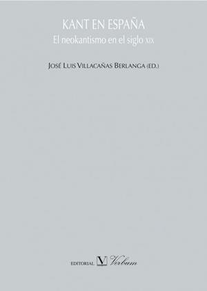 KANT EN ESPAÑA EL NEOKANTISMO EN EL SIGLO XIX | 9788479623586 | VILLACAÑAS BERLANDA,JOSE LUIS