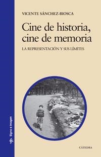 CINE DE HISTORIA, CINE DE MEMORIA. LA REPRESENTACION Y SUS LIMITES | 9788437623146 | SANCHEZ-BIOSCA,VICENTE