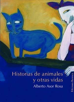 HISTORIAS DE ANIMALES Y OTRAS VIDAS | 9788495764485 | ASOR ROSA,ALBERTO
