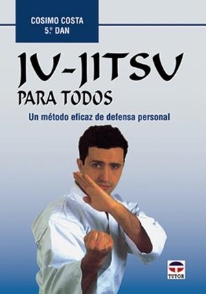 JU-JITSU PARA TODOS. UN METODO EFICAZ DE DEFENSA PERSONAL | 9788479022594 | COSTA,COSIMO
