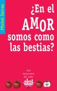 EN EL AMOR SOMOS COMO LAS BESTIAS? | 9788446020974 | SERRES,MICHEL
