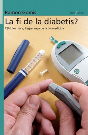 FI DE LA DIABETIS,CEL-LULES MARE L,ESPERANÇA DE LA BIOMEDICINA | 9788498240955 | GOMIS,RAMON