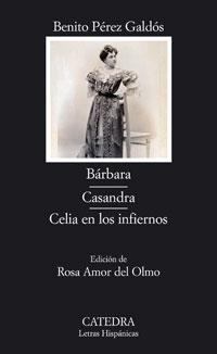 BARBARA / CASANDRA / CELIA EN LOS INFIERNOS | 9788437623122 | PEREZ GALDOS,BENITO