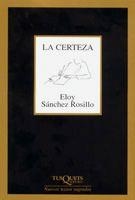 LA CERTEZA | 9788483104316 | SANCHEZ ROSILLO, ELOY
