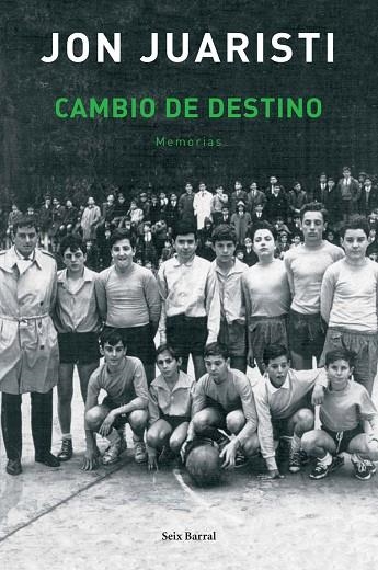CAMBIO DE DESTINO MEMORIAS | 9788432296680 | JUARISTI,JON
