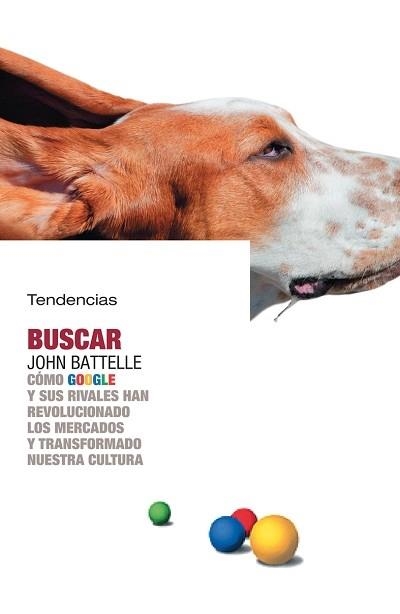 BUSCAR. COMO GOOGLE Y SUS RIVALES HAN REVOLUCIONADO LOS MERCADOS Y TRANSFORMADO NUESTRA CULTURA | 9788493464233 | BATTELLE,JOHN