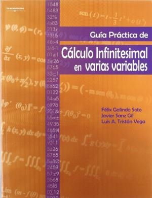 GUIA PRACTICA DE CALCULO INFINITESIMAL EN VARIAS VARIABLES | 9788497323895 | GALINDO SOTO,FELIX SANZ GIL,JAVIER TRISTAN VEGA,LUIS A.