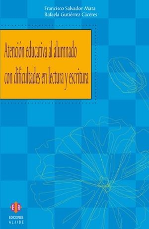 ATENCION EDUCATIVA AL ALUMNADO CON DIFICULTADES EN LECTURA Y ESCRITURA | 9788497002271 | SALVADOR MATA,FRANCISCO
