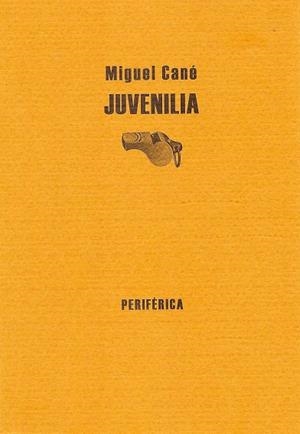 JUVENILIA | 9788493474638 | CANE,MIGUEL