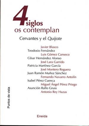 CUATRO SIGLOS OS CONTEMPLAN CERVANTES Y EL QUIJOTE | 9788495427892 | HERNANDEZ ALONSO,CESAR FERNANDEZ,TEODOSIO GOMEZ CANSECO,LUIS BLASCO,JAVIER