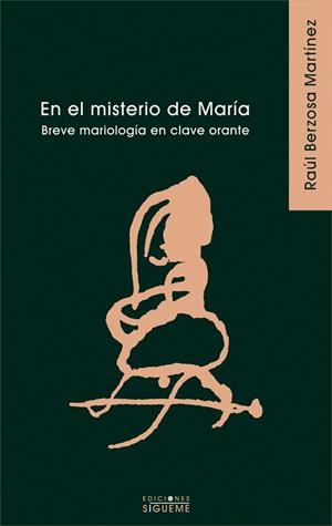 EN EL MISTERIO DE MARIA,BREVE MARIOLOGIA EN CLAVE ORANTA | 9788430115976 | BERZOSA MARTINEZ,RAUL