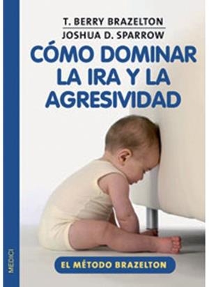 COMO DOMINAR LA IRA Y LA AGRESIVIDAD | 9788497990370 | SPARROW,JOSHUA BRAZELTON,T.BERRY