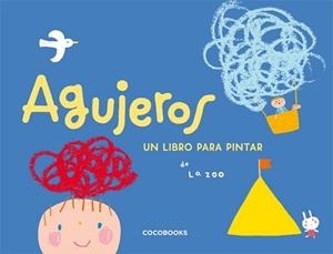 AGUJEROS UN LIBRO PARA PINTAR | 9788493512729 | ZOO,LA