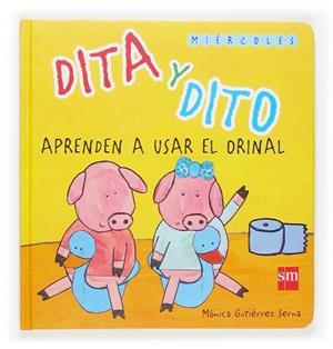 DITA Y DITO APRENDEN A USAR EL ORINAL (MIERCOLES) | 9788467507836 | GUTIERREZ SERNA,MONICA