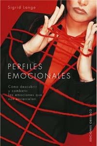 PERFILES EMOCIONALES COMO LIBERARNOS DE LOS PREJUICIOS Y SANAR LAS HERIDAS EMOCIONALES QUE NOS ENCARCELAN | 9788497772969 | LANGE,SIGRID