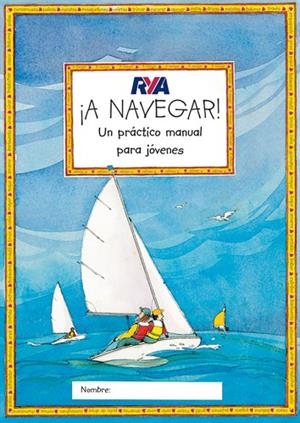 A NAVEGAR! UN PRACTICO MANUAL PARA JOVENES | 9788479025991 | MYATT,CLAUDIA