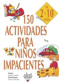 150 ACTIVIDADES PARA NIÑOS IMPACIENTES 2 A 10 AÑOS | 9788446011736 | GARDIN, NANON