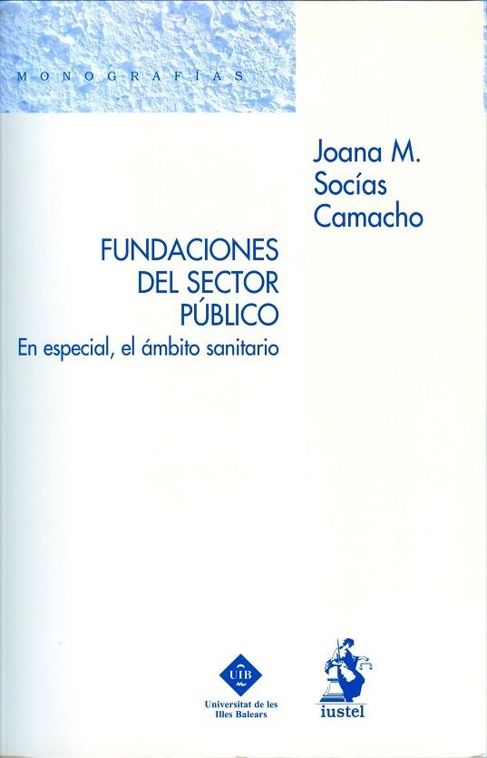 FUNDACIONES DEL SECTOR PUBLICO. EN ESPECIAL, EL AMBITO SANITARIO | 9788496717053 | SOCIAS CAMACHO,JOANA M.