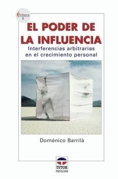 PODER DE LA INFLUENCIA. INTERFERENCIAS ARBITRARIAS EN EL CRECIMIENTO PERSONAL | 9788479025717 | BARRILA,DOMENICO