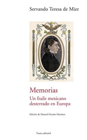 MEMORIAS UN FRAILE MEXICANO DESTERRADO EN EUROPA | 9788489239623 | TERESA DE MIER,SERVANDO