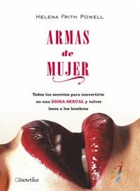 ARMAS DE MUJER TODOS LOS SECRETOS PARA CONVERTIRTE EN UNA DIOSA SEXUAL | 9788497633376 | FRITH POWELL,HELENA