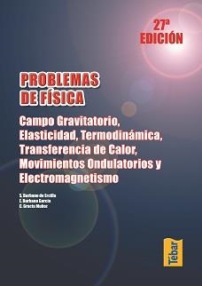 PROBLEMAS DE FISICA. CAMPO GRAVITATORIO, ELASTICIDAD, TERMODINAMICA, TRANSFERENCIA DE CALOR, MOVIMIENTOS ONDULATORIOS Y ELECTROMAGNETISMO | 9788473602396 | BURBANO DE ERCILLA,S.