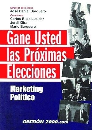 GANE USTED LAS PROXIMAS ELECCIONES. MARKETING POLITICO | 9788480889902 | BARQUERO,JOSE DANIEL