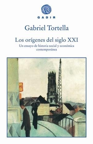 ORIGENES DEL SIGLO XXI UN ENSAYO DE HISTORIA SOCIAL Y ECONOMICA CONTEMPORANEA | 9788493443962 | TORTELLA,GABRIEL