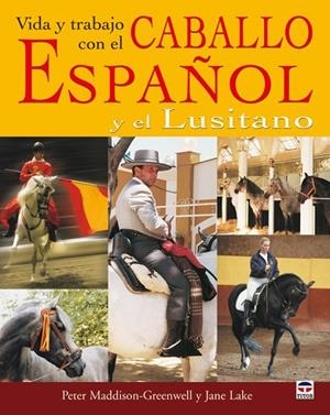 VIDA Y TRABAJO CON EL CABALLO ESPAÑOL Y LUSITANO | 9788479026738 | MADDISON-GREENWELL,PETER LAKE,JANE
